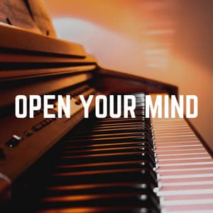 Open Your Mind - Piano Relaxation