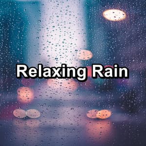 Relaxing Rain - Rain Sounds Nature Collection