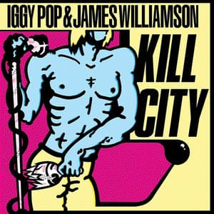 Kill City - Iggy Pop