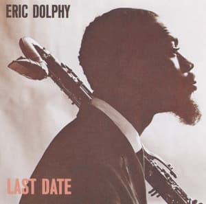 Last Date - Eric Dolphy