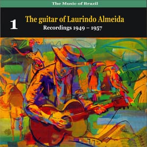 The Music of Brazil: The guitar of Laurindo Almeida, Volume 1 - Recordings 1949 - 1957 - Laurindo Almeida
