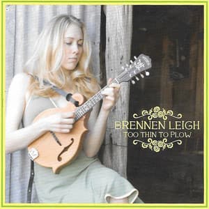 Too Thin to Plow - Brennen Leigh