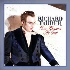 Our Hearts As One - Richard Tauber