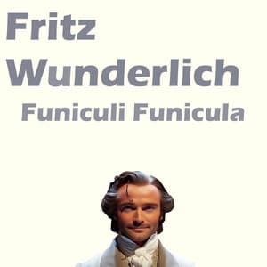 Funiculi Funicula - Fritz Wunderlich