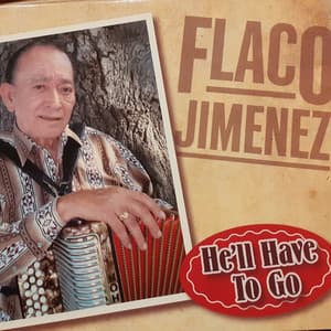 He'll Have to Go - Flaco Jimenez