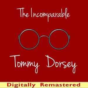 The Incomparable Tommy Dorsey - Tommy Dorsey