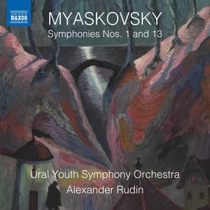 Myaskovsky: Symphonies Nos. 1 & 13 - Nikolai Myaskovsky