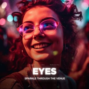 #01 Eyes Sparkle Though the Venue - Relajación