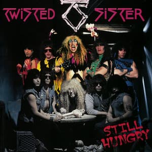 Still Hungry - Twisted Sister