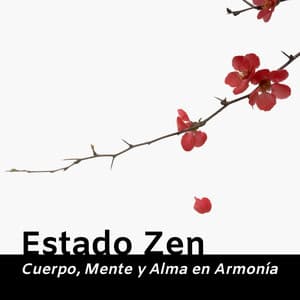 Estado Zen - Cuerpo, Mente y Alma en Armonía - Sonidos de la Naturaleza Relax