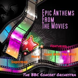 Epic Anthems from the Movies - BBC Concert Orchestra