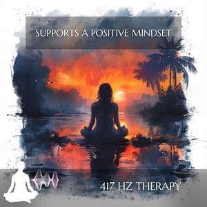 Supports a Positive Mindset - 417 Hz Therapy