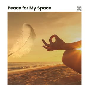 Peace for My Space - Easy Ambient Mind Body Soul Healing Meditation Music