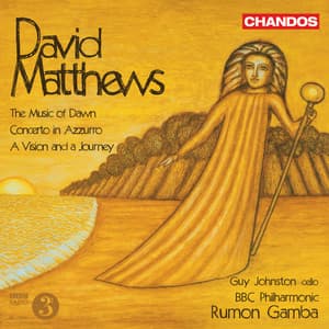Matthews: The Music of Dawn, Concerto in Azzuro & A Vision and a Journey - David Matthews