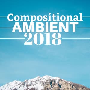 Compositional Ambient 2018 - A World of Relaxation - Paradise Eden