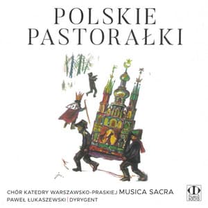 Bronisław Rutkowski: Polskie Pastorałki - Chór Katedry Warszawsko-Praskiej Musica Sacra