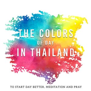 The Colors of Day in Thailand - Reiki Music Zone