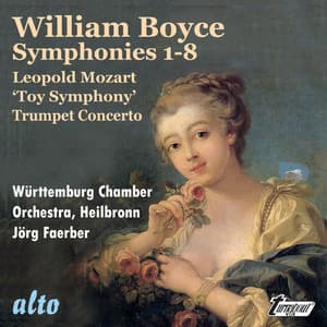 Boyce: Symphonies 1-8 L. Mozart: 'Toy' Symphony Trumpet Concerto - William Boyce