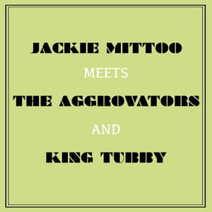 Jackie Mittoo Meets the Aggrovators and King Tubby - Jackie Mittoo
