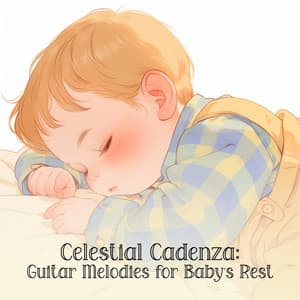 Celestial Cadenza: Guitar Melodies for Baby's Rest - Bedtime Lullabies