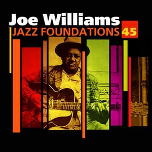 Jazz Foundations Vol. 45 - Joe Williams