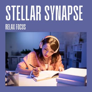 Stellar Synapse: Focus Music - Relax Focus