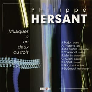 Philippe Hersant: Musique à un, deux ou trois - Philippe Hersant