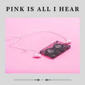 Pink Is All I Hear - Pink Noise for Sleep
