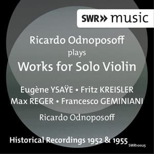 Ricardo Odnoposoff Plays Works for Solo Violin - Ricardo Odnoposoff