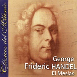 Clásicos del Milenio, El Mesías - George Frideric Handel