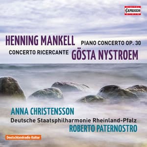 Mankell: Piano Concerto, Op. 30 - Nystroem: Concerto ricercante - Anna Christensson