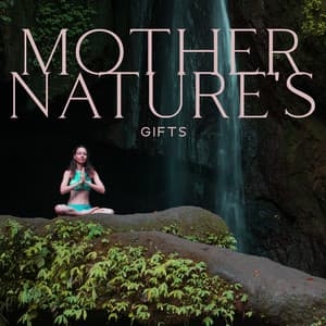 Mother Nature's Gifts: Soothing and Gentle Sounds of Nature for Total Relaxation - Sleep & Dream Music Academy