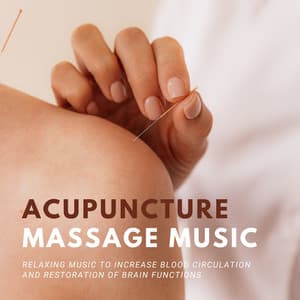 Acupuncture Massage Music - Relaxing Music to Increase Blood Circulation and Restoration of Brain Functions - Asian Meditation Music Collective