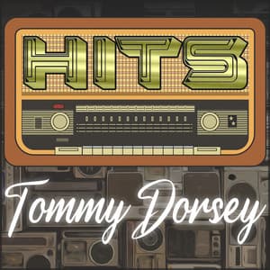 Hits of Tommy Dorsey - Tommy Dorsey