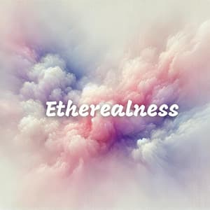 Etherealness: Spiritual Healing Meditative Ambient - Spiritual Healing Music Universe