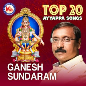 Top 20 Ayyppa Devotional By Ganesh Sundaram - Ganesh Sundaram