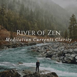 River of Zen: Meditation Currents Clarity - River Sounds