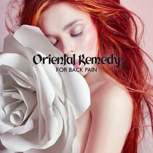 Oriental Remedy for Back Pain - Healing Meditation Zone & Pure Spa Massage Music & Serenity Music Relaxation