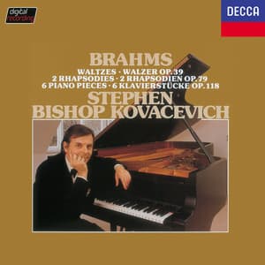 Brahms: Waltzes, Op. 39; Rhapsodies, Op. 79; Klavierstücke, Op. 118 - Johannes Brahms