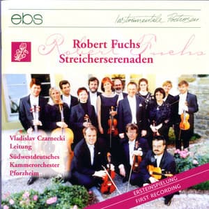 Robert Fuchs: Serenades for Strings - Robert Fuchs