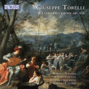 Torelli: 12 Concerti Grossi, Op. 8 - Giuseppe Torelli