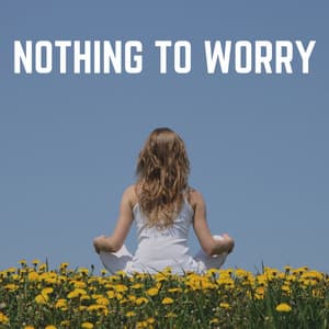 Nothing to Worry - Anti Stress