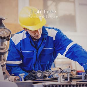 Lofi Time: Work with Passion - Lofi Chillhop