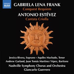 Gabriela Lena Frank: Conquest Requiem - Estévez: Cantata Criolla - Nashville Symphony Chorus