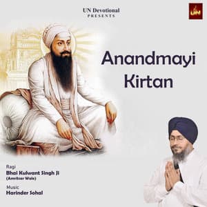 Anandmayi Kirtan - Bhai Kulwant Singh Ji Amritsar Wale