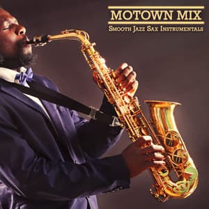 Motown Mix - Smooth Jazz Sax Instrumentals