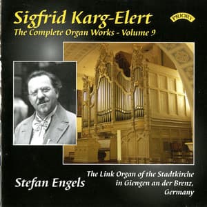 The Complete Organ Works of Sigfrid Karg-Elert, Vol. 9 - Sigfrid Karg-Elert