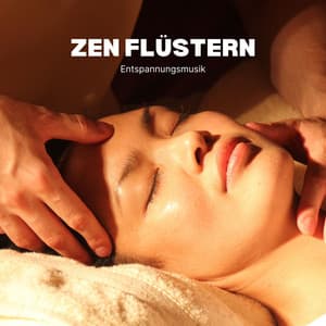 Zen Flüstern: Massage Musik - Entspannungsmusik