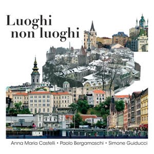 Luoghi non Luoghi - Anna Maria Castelli