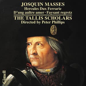 Josquin Masses - Missa Hercules Dux Ferrarie, Missa D'ung aultre amer & Missa Faysant regretz - Josquin des Prez